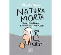 Natura morta. Una domanda a Giorgio Morandi