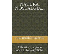 NATURA, NOSTALGIA….: Riflessioni, sogni e note autobiografiche