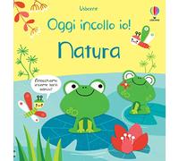 Natura. Oggi incollo io! Con adesivi. Ediz. a colori
