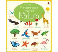 Natura. Primissime parole illustrate. Ediz. a colori