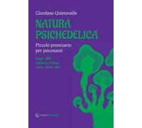 Natura psichedelica. Piccolo prontuario per psiconauti