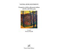 Natura, sensi, sentimenti. Prospettive critiche sulla poesia italiana del ...