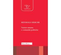 Natura umana e comunità politiche. Saggi sulle dinamiche e sugli enigmi dell'esistenza personale e sociale dell'uomo