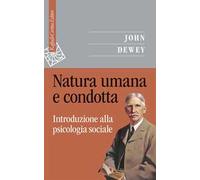 Natura umana e condotta. Introduzione alla psicologia sociale