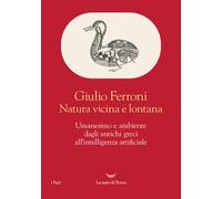 Natura vicina e lontana. Umanesimo e ambiente dagli antichi greci