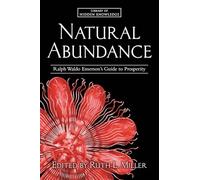 Natural Abundance: Ralph Waldo Emerson's Guide to Prosperity (Volume 7)