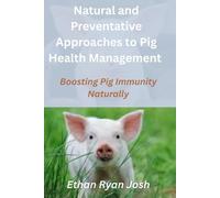Natural and Preventative Approaches to Pig Health Management: Boosting Pig Immunity Naturally