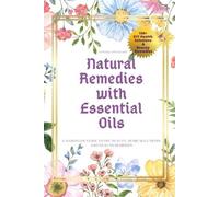 Natural Apothecary Natural Remedies with Essential Oils (Tascabile)