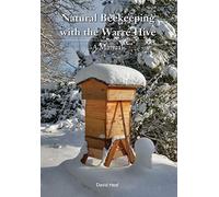 Natural Beekeeping With the Warre Hive: A Manual