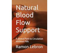 Natural Blood Flow Support: A Gental Path to Circulation Without Pills