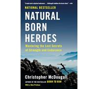 Natural Born Heroes: Mastering the Lost Secrets of Strength and Endurance [Lingua Inglese]