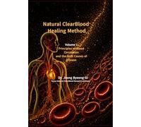 Natural ClearBlood Healing Method: Volume 1 - Theoretical Foundations