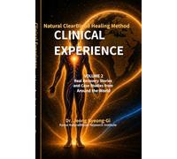 Natural ClearBlood Healing Method: Volume 2 Subtitle:: Clinical Experiences and Real-Life Healing Stories