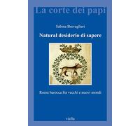 Natural desiderio di sapere. Roma barocca fra vecchi e nuovi mondi