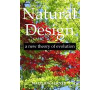 Natural Design: a new theory of evolution - Turner Matthew