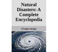 Natural Disasters: A Complete Encyclopedia