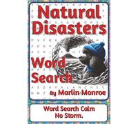 Natural Disasters Word Search Puzzle Book: Word Searches about Earth’s Forces, Weather Events, and Ocean-Driven Change | 6 x 9 inches, 116 pages | 50+ Puzzles | A Thoughtful Gift for Curious Learners
