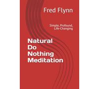 Natural Do Nothing Meditation:: Simple, Profound, Life-Changing