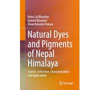 Natural Dyes and Pigments of Nepal Himalaya: Sources, Extraction, Characterization and Applications