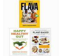 Natural Flava [Hardcover], Happy Healthy Gut, Whole Foods Plant-Based Diet Plan 3 Books Collection Set