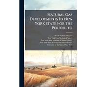 Natural Gas Developments In New York State For The Period...to