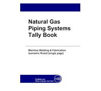 Natural Gas Piping Systems Tally Book: Mainline Welding & Fabrication Isometric Ruled (single page)