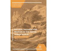 Natural Hazards and Peoples in the Indian Ocean World - Greg Bankoff - 2018
