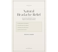 Natural Headache Relief: Practical Home Remedies for Tension, Migraine, and Everyday Headaches