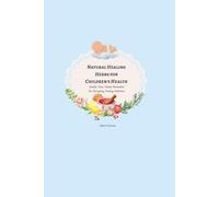 Natural Healing Herbal Home Remedies for Children's Health
