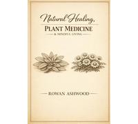 Natural Healing: Plant Medicine & Mindful Living