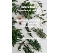 Natural Herbal Remedies for Arthritis.: Traditional Solutions for Joint Pain and Inflammation book 2