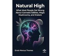 Natural High: What Most People Get Wrong About Cannabis Edibles, Magic Mushrooms And Kratom