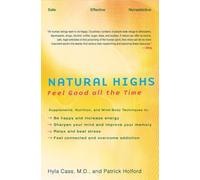 Natural Highs: Supplements, Nutrition, and Mind-Body Techniques to Help You Feel Good All the Time (Paperback)