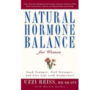 Natural Hormone Balance for Women: Look Younger, Feel Stronger, and Live Life with Exuberance by Uzzi Reiss (2002-01-01)