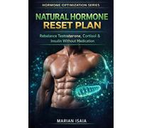 Natural Hormone Reset Plan: Rebalance Testosterone, Cortisol & Insulin Without Medication