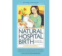 Natural Hospital Birth 2nd Edition: The Best of Both Worlds