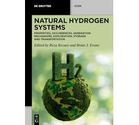 Natural Hydrogen Systems: Properties, Occurrences, Generation Mechanisms, Exploration, Storage and Transportation