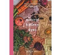 Alicia Hall Natural Kitchen Dyes (Tascabile)