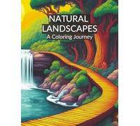 Natural Landscapes - A Journey Through Earth’s Most Remarkable Places: A Coloring Journey