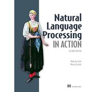 Hobson Lane Maria Dyshel Natural Language Processing in Action (Tascabile)