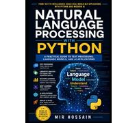 Natural Language Processing with Python: A Practical Guide to Text Processing, Language Models, and AI Applications