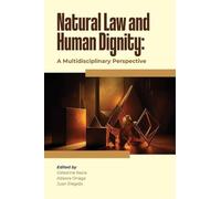 Natural Law and Human Dignity: A Multidisciplinary Perspective