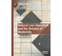 Natural Law Liberalism and the Malaise of Modernity