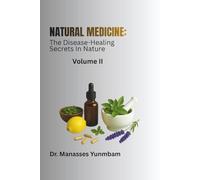 Natural Medicine: The Disease-Healing Secrets In Nature. Volume II