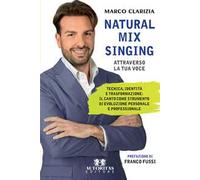 Natural mix singing. Attraverso la tua voce