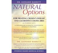 NATURAL OPTIONS FOR TREATING CROHN’S DISEASE AND ULCERATIVE COLITIS (IBD): A COMPLEMENTARY, ALTERNATIVE, OR INTEGRATIVE APPROACH TO TREATMENT