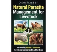 Natural Parasite Management for Livestock: Harnessing Nature’s Solutions for Internal Control and Healthy Herds