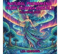 NATURAL PHENOMENA FAIRY: AURORA BOREALIS: COLORING BOOK
