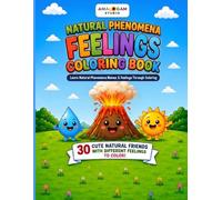 Natural Phenomena & Feelings Friends Coloring Book: Learn Natural Phenomena Names and Feelings Through Coloring With 30 Fun and Educational Coloring Pages for Kids Ages 3 to 8