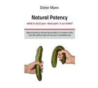 Natural potency - what to do if your best part is on strike? (Tascabile)